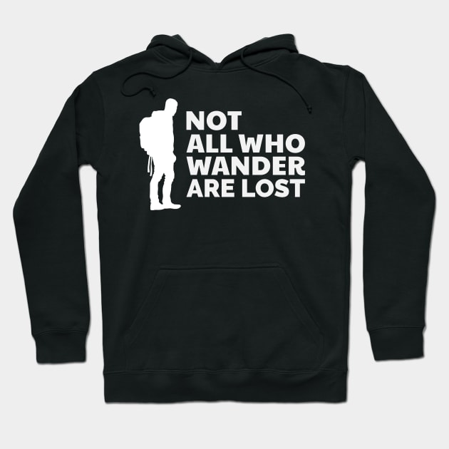 Not All Who Wander Are Lost Hoodie by Our Pro Designs